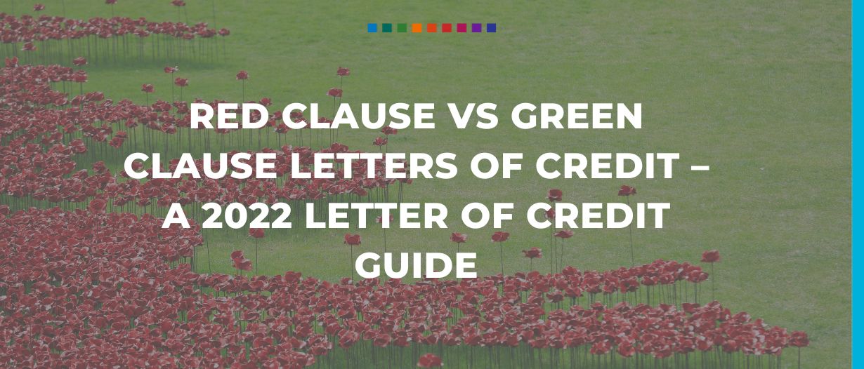 Red clause vs green clause letters of credit – A 2022 letter of credit guide